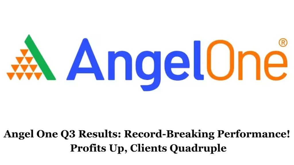 Angel One Q3 Results: रिकॉर्ड-ब्रेकिंग प्रदर्शन! मुनाफा बढ़ा, क्लाइंट्स ...